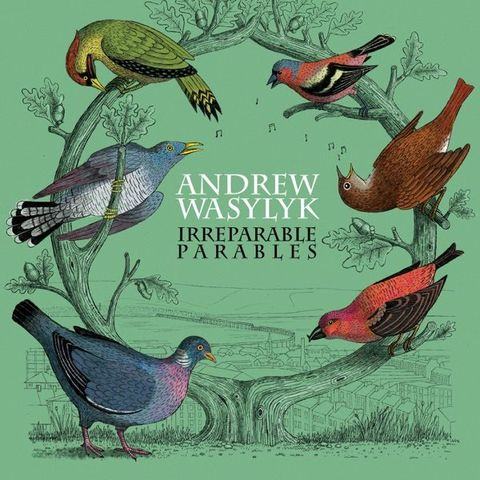 Andrew Wasylyk, Irreparable Parables